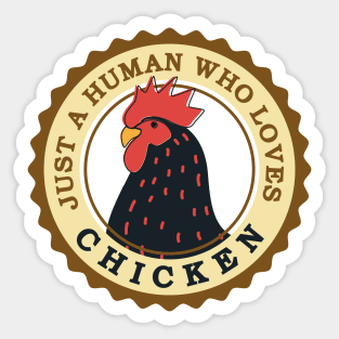 Just a human who loves chicken / animal lovers gift Sticker